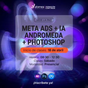 Meta ADS con Inteligencia Artificial: Andrómeda + Photoshop– Sede La Paz